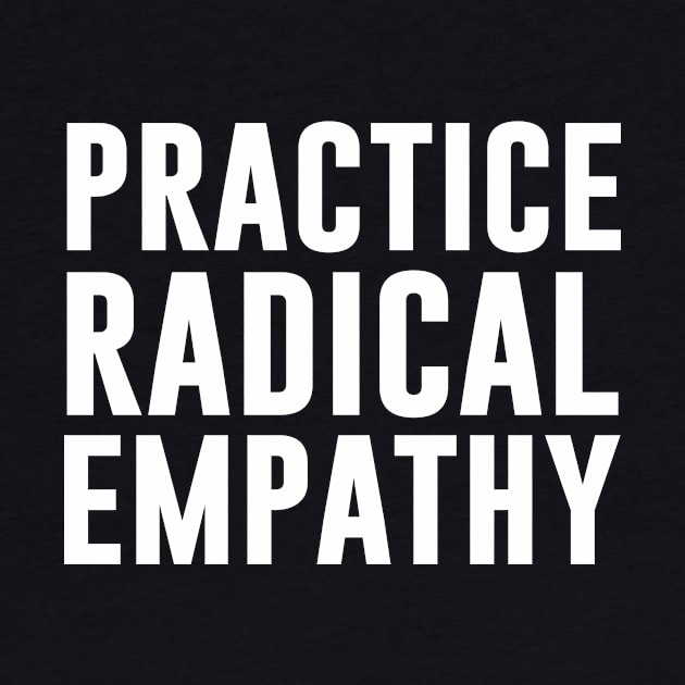 Practice Radical Empathy by Periaz